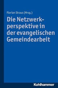 Cover image for Die Netzwerkperspektive in Der Evangelischen Gemeindearbeit