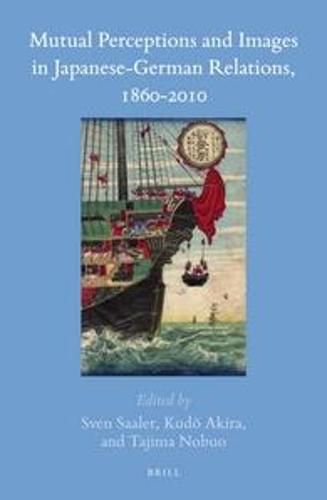 Cover image for Mutual Perceptions and Images in Japanese-German Relations, 1860-2010