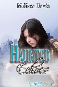 Cover image for Haunted Echoes: Spirited Book 1