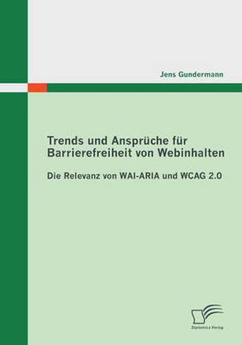 Cover image for Trends und Anspruche fur Barrierefreiheit von Webinhalten: Die Relevanz von WAI-ARIA und WCAG 2.0