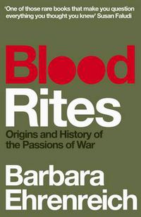 Cover image for Blood Rites: Origins and History of the Passions of War