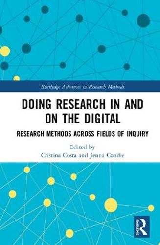 Cover image for Doing Research In and On the Digital: Research Methods across Fields of Enquiry