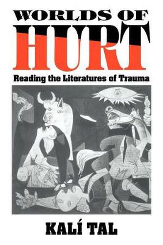 Cover image for Worlds of Hurt: Reading the Literatures of Trauma