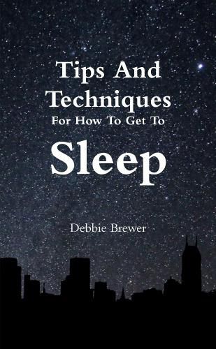 Tips And Techniques For How To Get To Sleep