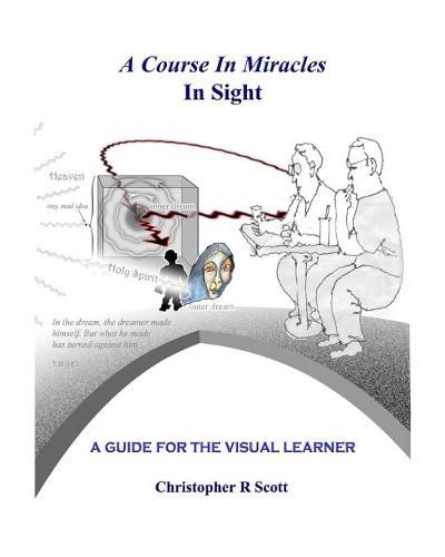 Cover image for A Course In Miracles In Sight: A Guide For The Visual Learner