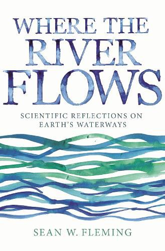 Cover image for Where the River Flows: Scientific Reflections on Earth's Waterways