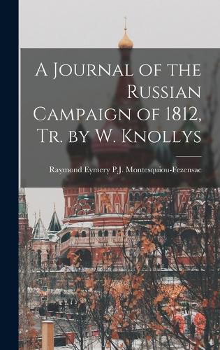 A Journal of the Russian Campaign of 1812, Tr. by W. Knollys