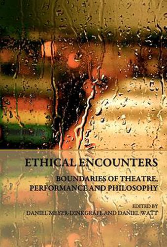 Cover image for Ethical Encounters: Boundaries of Theatre, Performance and Philosophy