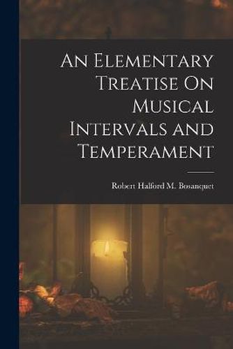 Cover image for An Elementary Treatise On Musical Intervals and Temperament