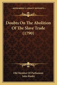 Cover image for Doubts on the Abolition of the Slave Trade (1790)