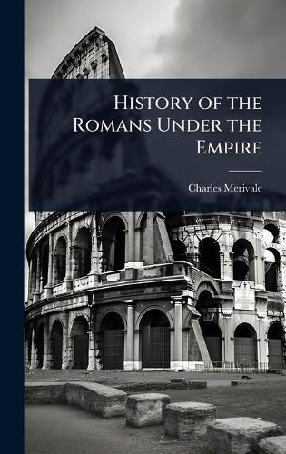 Cover image for History of the Romans Under the Empire