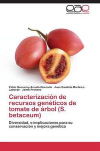 Cover image for Caracterizacion de Recursos Geneticos de Tomate de Arbol (S. Betaceum)