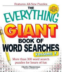 Cover image for The Everything Giant Book of Word Searches, Volume VII: More than 300 word search puzzles for hours of fun