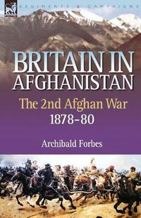 Cover image for Britain in Afghanistan 2: The Second Afghan War 1878-80