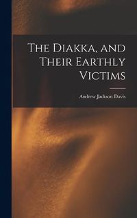 Cover image for The Diakka, and Their Earthly Victims