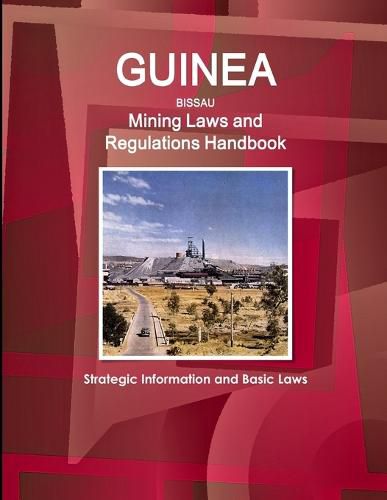 Cover image for Guinea-Bissau Mining Laws and Regulations Handbook - Strategic Information and Basic Laws