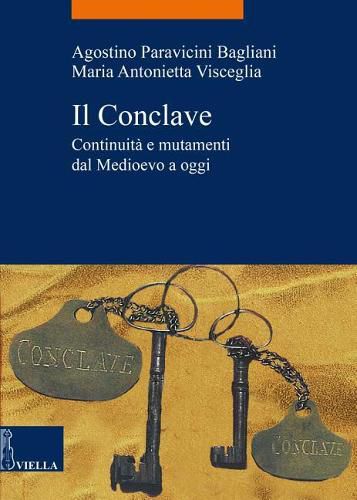 Cover image for Il Conclave: Continuita E Mutamenti Dal Medioevo Ad Oggi