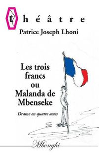 Cover image for Les Trois francs: ou Malanda de Mbenseke