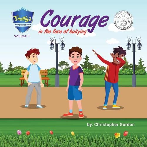 Courage In The Face Of Bullying: Timothy's Lessons In Good Values (Volume 1)