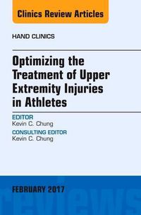 Cover image for Optimizing the Treatment of Upper Extremity Injuries in Athletes, An Issue of Hand Clinics