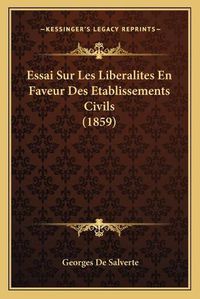 Cover image for Essai Sur Les Liberalites En Faveur Des Etablissements Civils (1859)