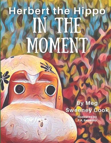 Cover image for Herbert the Hippo In the Moment