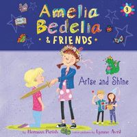 Cover image for Amelia Bedelia & Friends #3: Amelia Bedelia & Friends Arise and Shine Una