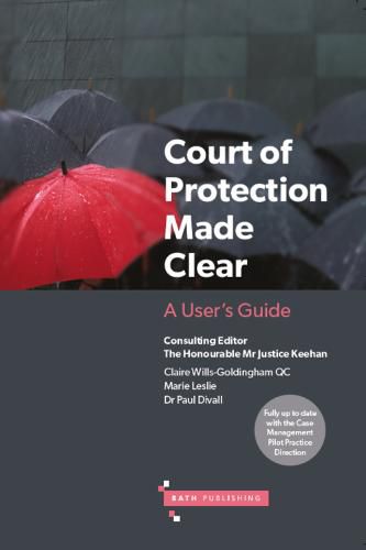 The Court of Protection Made Clear: A User's Guide