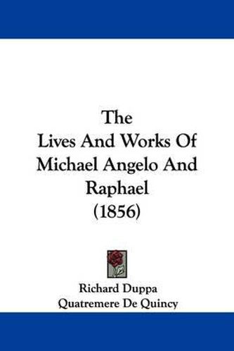 Cover image for The Lives And Works Of Michael Angelo And Raphael (1856)