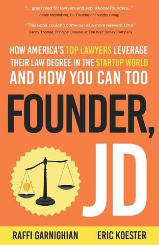 Cover image for Founder, JD: How America's Top Lawyers Leverage their Law Degree in the Startup World and How You Can Too