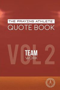 Cover image for The Praying Athlete Quote Book Vol. 2 Teamwork