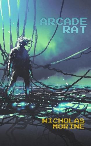 Cover image for Arcade Rat: A Dystopian Techno-Thriller