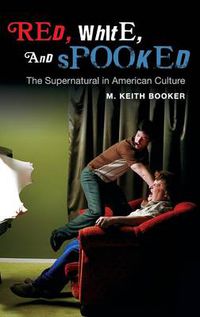 Cover image for Red, White, and Spooked: The Supernatural in American Culture