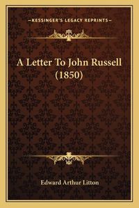 Cover image for A Letter to John Russell (1850)