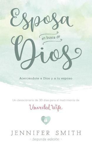 Esposa En Busca De Dios: Acercandote a Dios y a tu Esposo