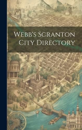 Cover image for Webb's Scranton City Directory