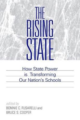 Cover image for The Rising State: How State Power is Transforming Our Nation's Schools