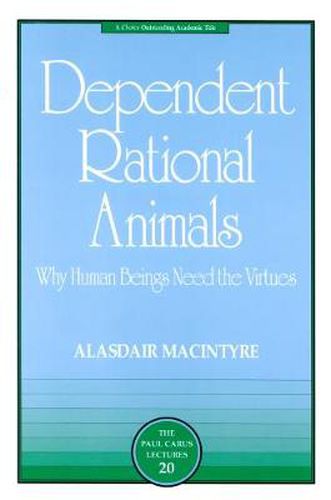 Cover image for Dependent Rational Animals: Why Human Beings Need the Virtues