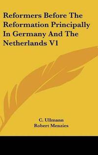 Cover image for Reformers Before the Reformation Principally in Germany and the Netherlands V1