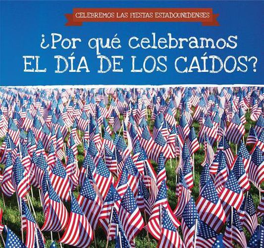 Cover image for ?Por Que Celebramos El Dia de Los Caidos? (Why Do We Celebrate Memorial Day?)