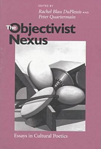 The Objectivist Nexus: Essays in Cultural Poetics