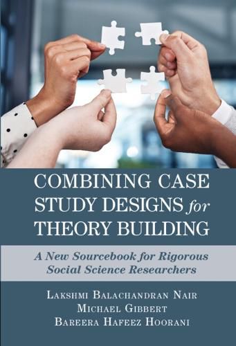 Cover image for Combining Case Study Designs for Theory Building: A New Sourcebook for Rigorous Social Science Researchers