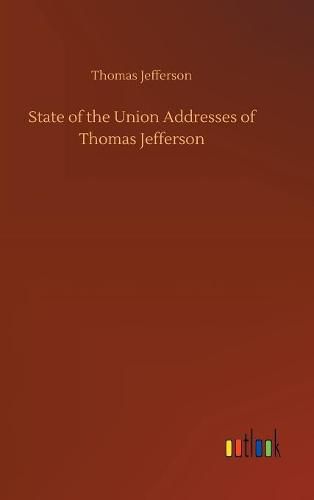 Cover image for State of the Union Addresses of Thomas Jefferson