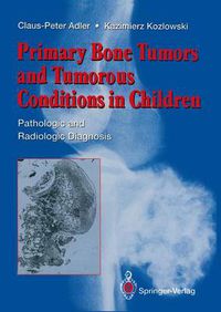 Cover image for Primary Bone Tumors and Tumorous Conditions in Children: Pathologic and Radiologic Diagnosis