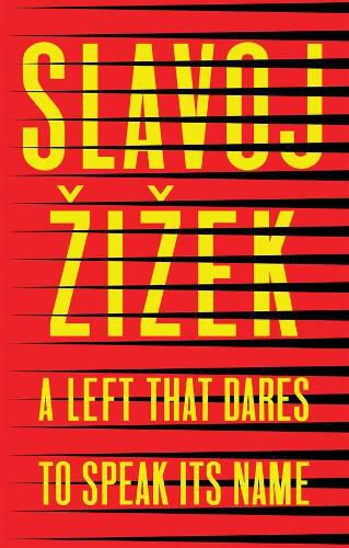 Cover image for A Left that Dares to Speak Its Name: 34 Untimely Interventions