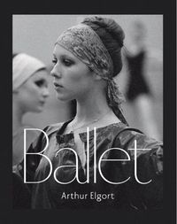 Cover image for Arthur Elgort: Ballet