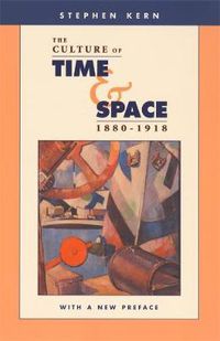 Cover image for The Culture of Time and Space, 1880-1918: With a New Preface