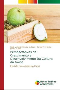 Cover image for Perspectativas de Crescimento e Desenvolvimento Da Cultura da Goiba