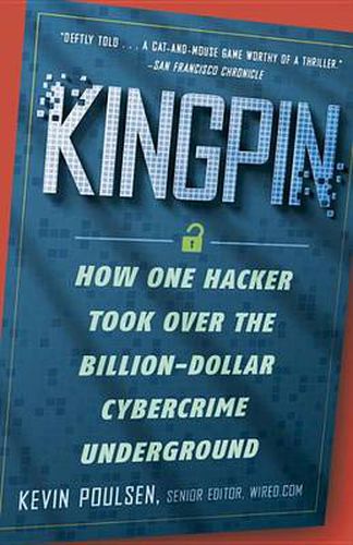 Cover image for Kingpin: How One Hacker Took Over the Billion-Dollar Cybercrime Underground