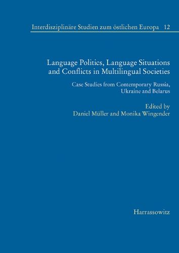 Cover image for Language Politics, Language Situations and Conflicts in Multilingual Societies: Case Studies from Contemporary Russia, Ukraine and Belarus